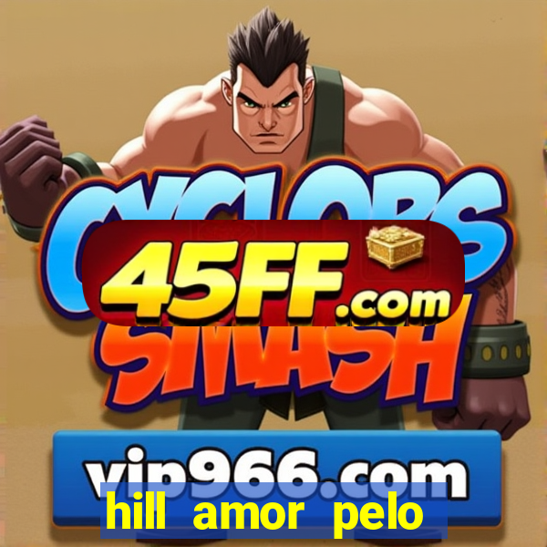 hill amor pelo jogo online